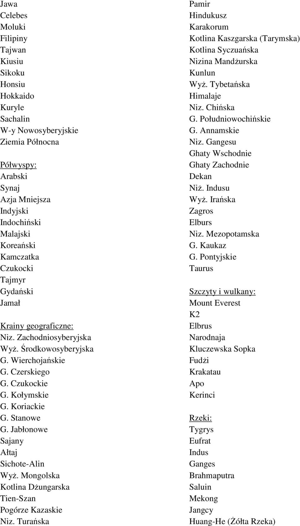 Jabłonowe Sajany Ałtaj Sichote-Alin WyŜ. Mongolska Kotlina DŜungarska Tien-Szan Pogórze Kazaskie Niz.