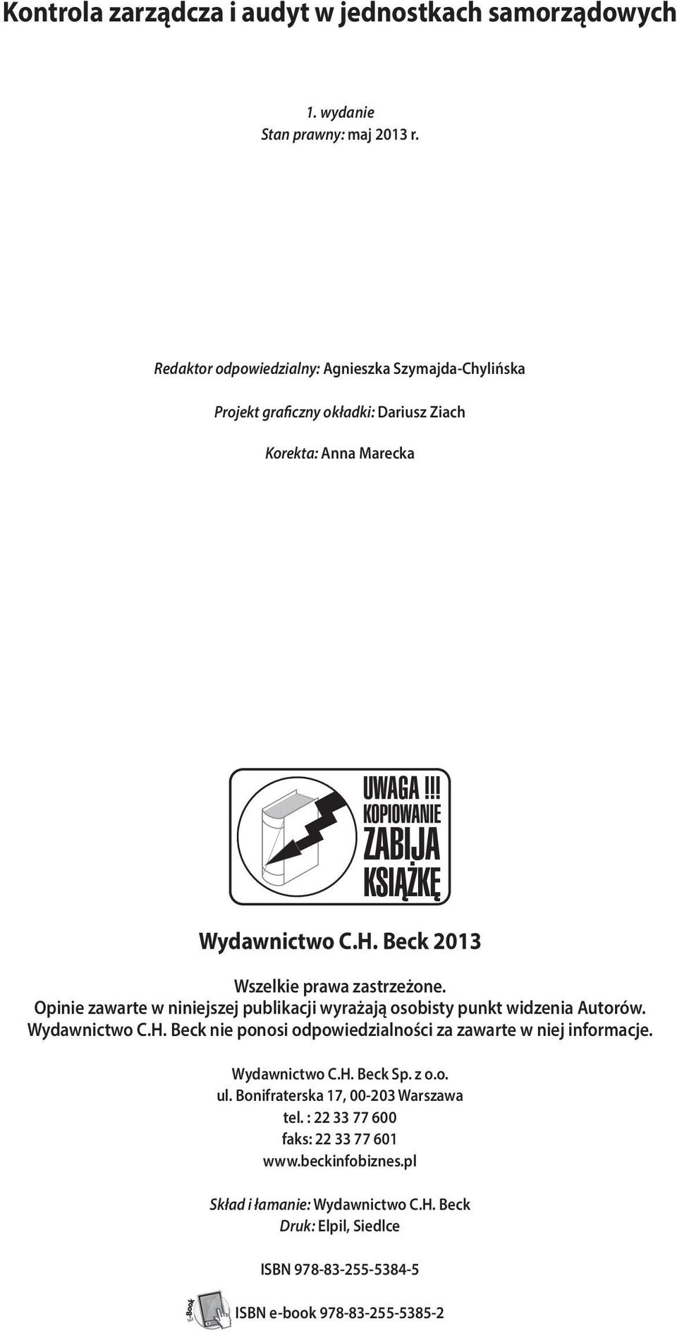 Beck 2013 Wszelkie prawa zastrzeżone. Opinie zawarte w niniejszej publikacji wyrażają osobisty punkt widzenia Autorów. Wydawnictwo C.H.