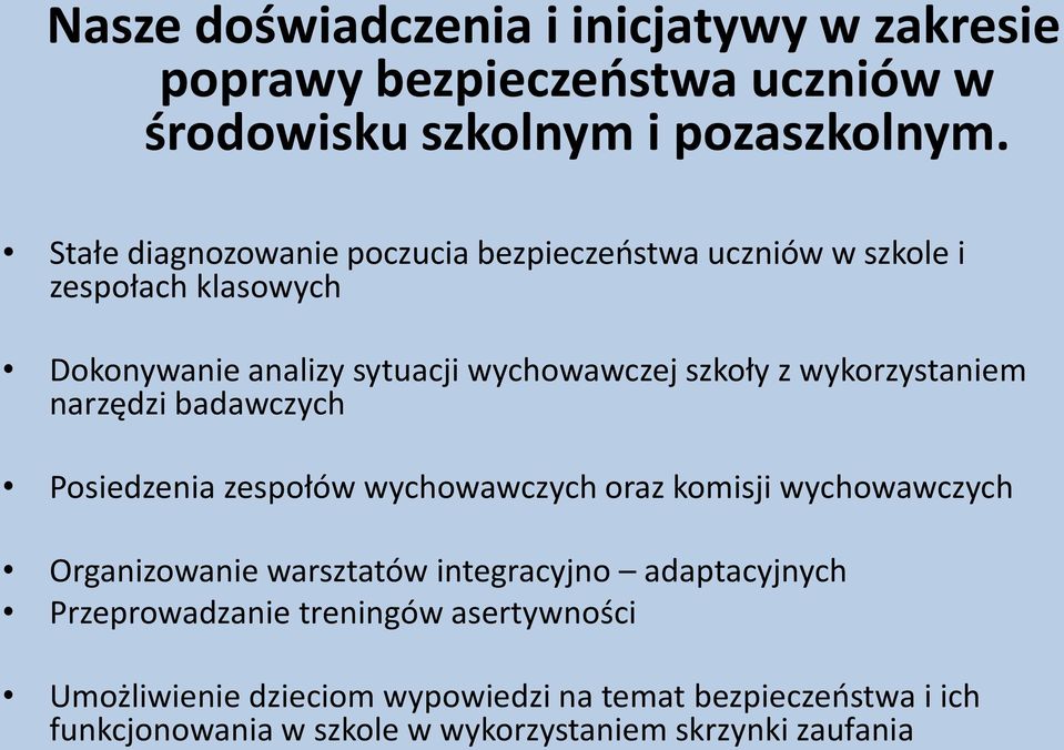 wykorzystaniem narzędzi badawczych Posiedzenia zespołów wychowawczych oraz komisji wychowawczych Organizowanie warsztatów integracyjno