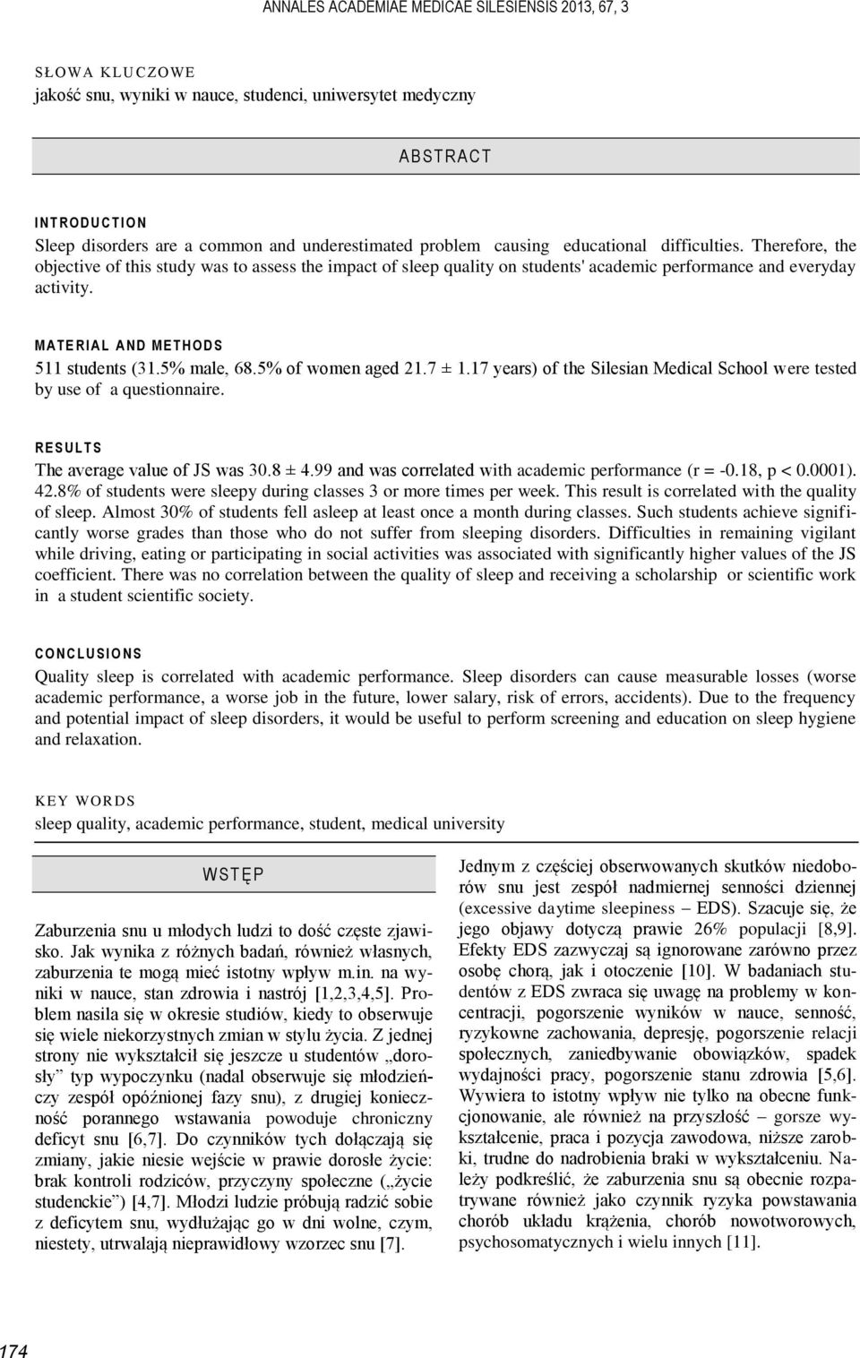 M A T E R I A L A N D M E T H O D S 511 students (31.5% male, 68.5% of women aged 21.7 ± 1.17 years) of the Silesian Medical School were tested by use of a questionnaire.