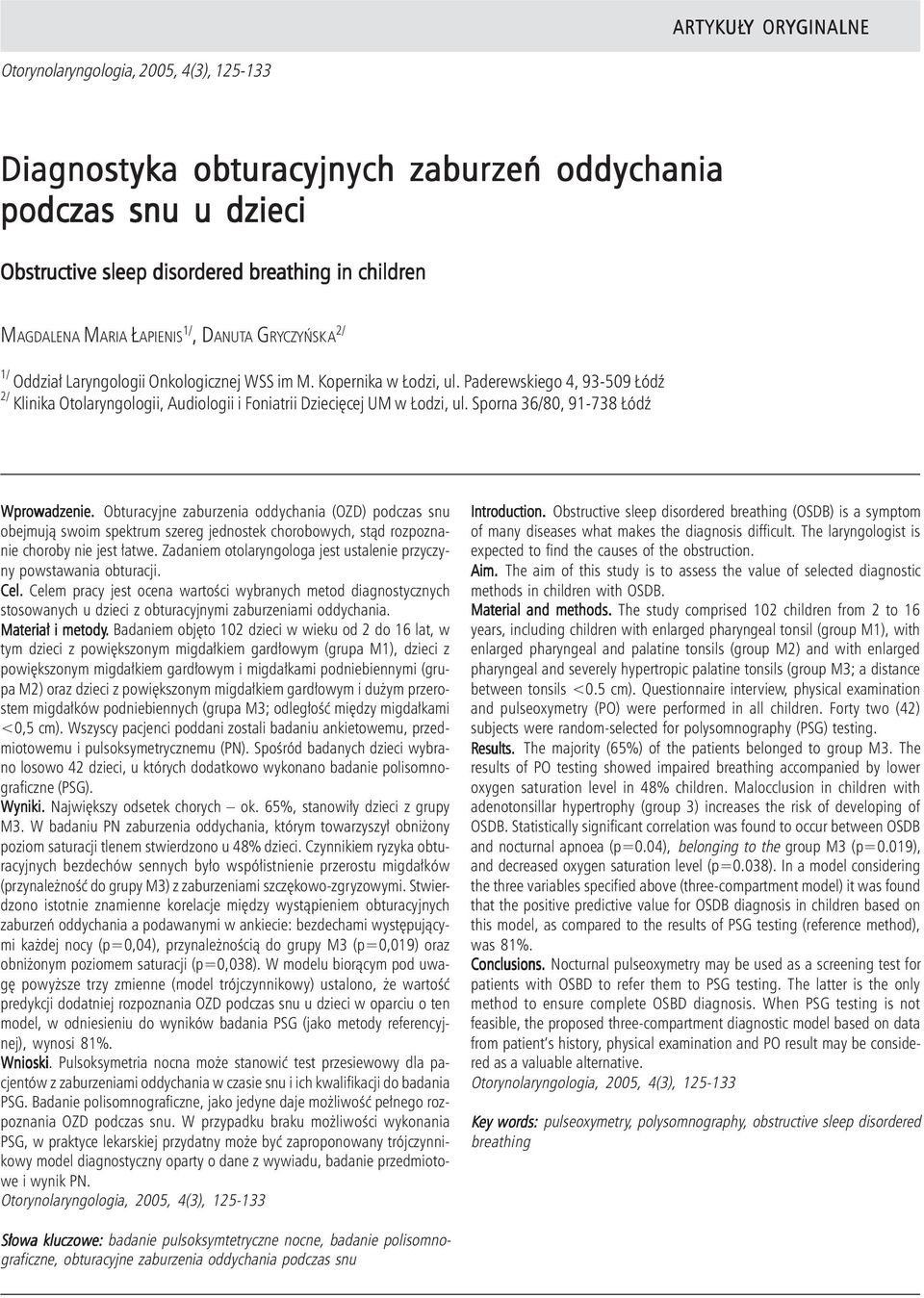 Paderewskiego 4, 93-509 ódÿ 2/ Klinika Otolaryngologii, Audiologii i Foniatrii Dzieciêcej UM w odzi, ul. Sporna 36/80, 91-738 ódÿ Wprowadzenie.