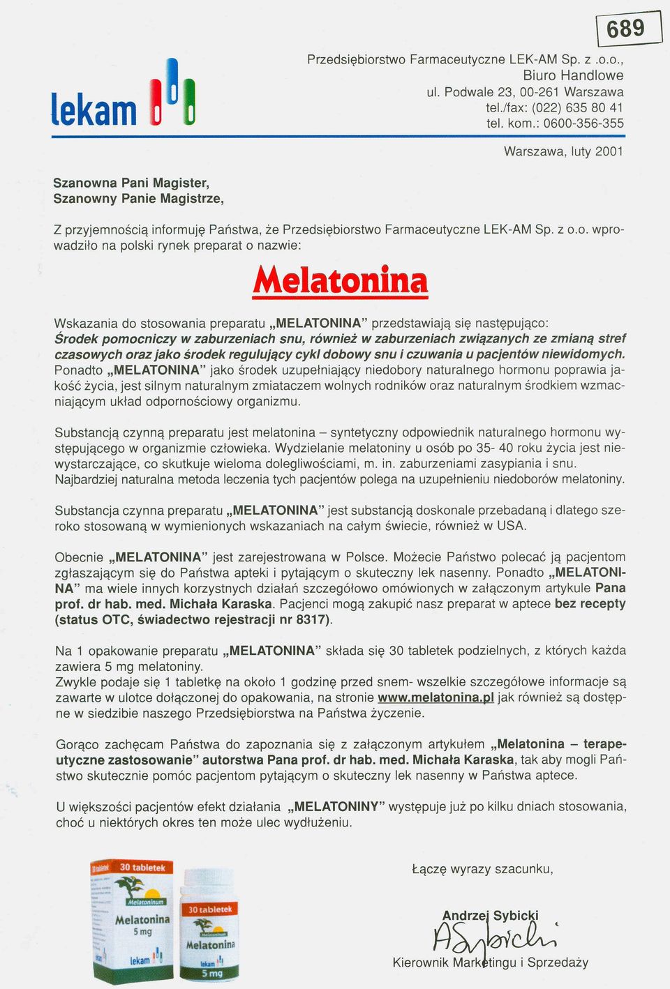 Melatonina Wskazania do stosowania preparatu "MELATONINA" przedstawiają się następująco: Środek pomocniczy w zaburzeniach snu, również w zaburzeniach związanych ze zmianą stref czasowych oraz jako