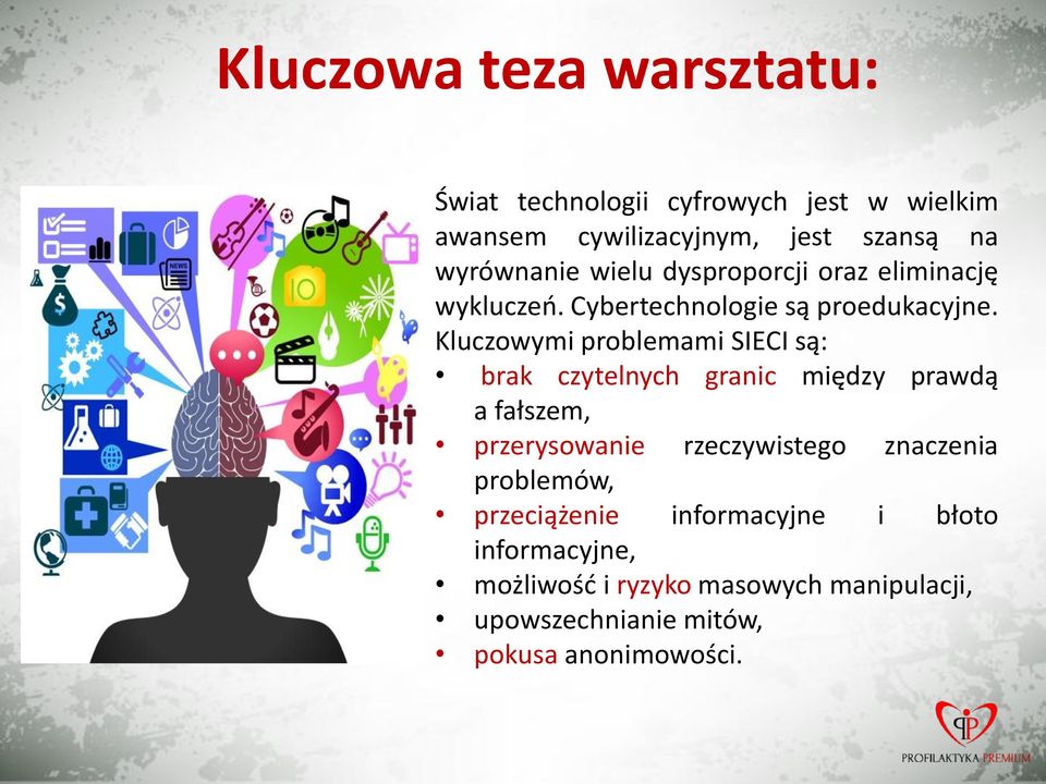 Kluczowymi problemami SIECI są: brak czytelnych granic między prawdą a fałszem, przerysowanie rzeczywistego