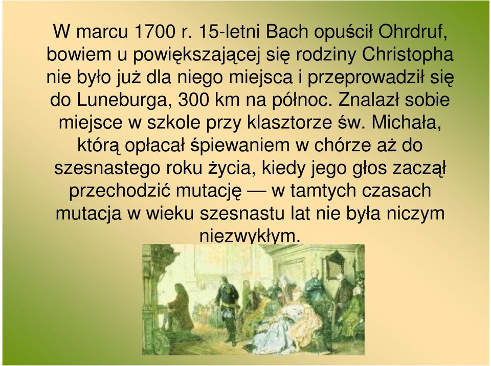 miejsca i przeprowadził się do Luneburga, 300 km na północ.