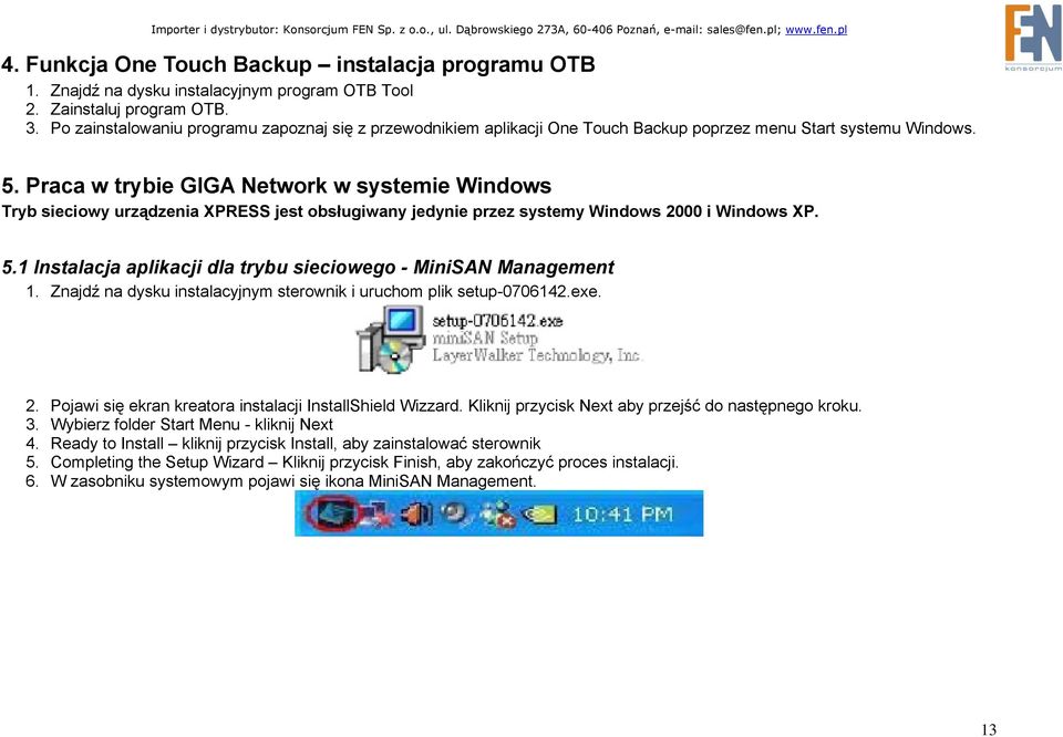 Praca w trybie GIGA Network w systemie Windows Tryb sieciowy urządzenia XPRESS jest obsługiwany jedynie przez systemy Windows 2000 i Windows XP. 5.