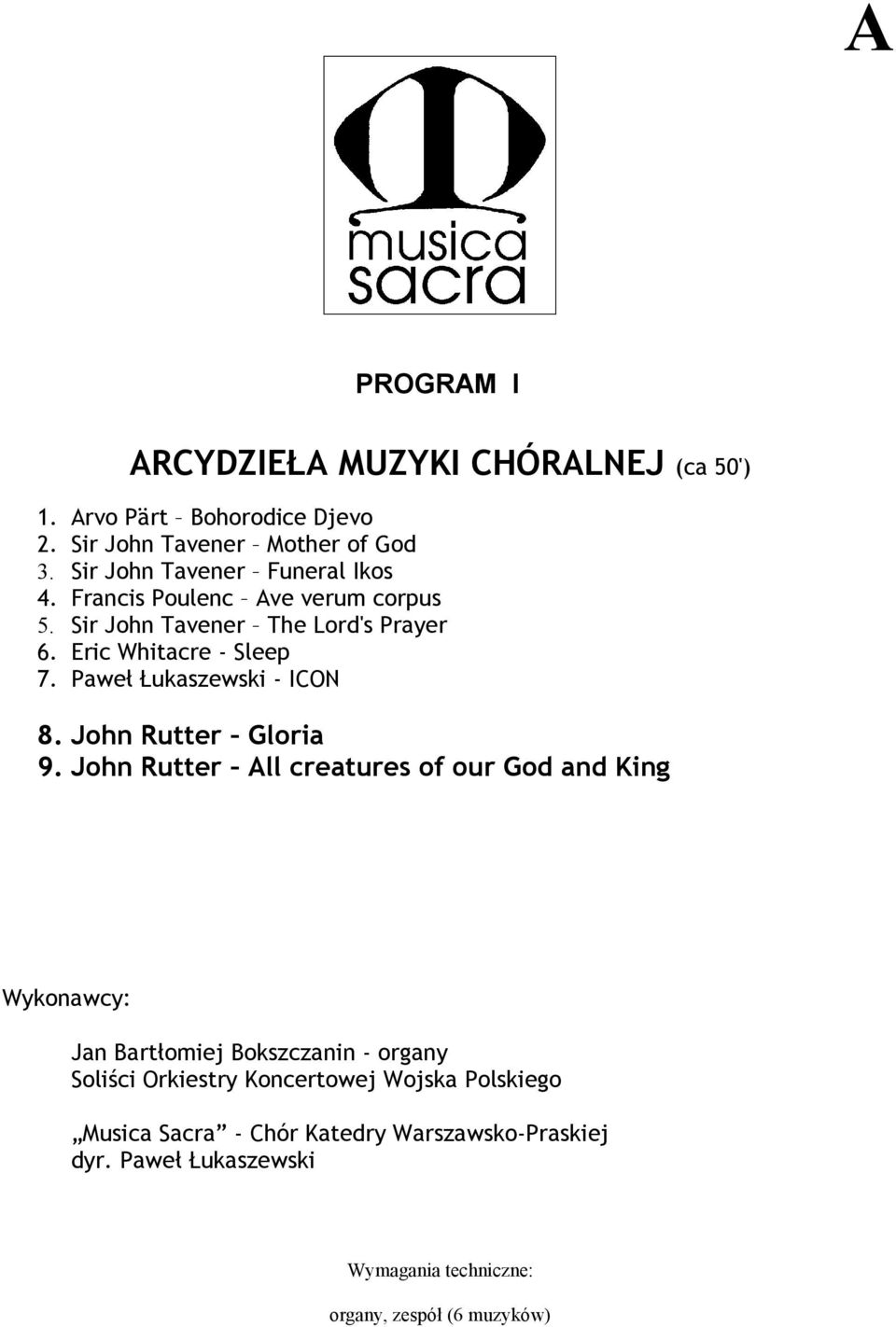 Sir John Tavener The Lord's Prayer 6. Eric Whitacre - Sleep 7. Paweł Łukaszewski - ICON 8. John Rutter Gloria 9.
