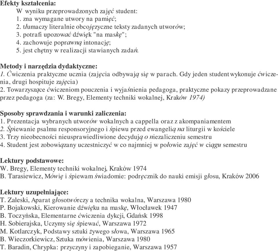 Gdy jeden student wykonuje ćwiczenia, drugi hospituje zajęcia) 2. Towarzyszące ćwiczeniom pouczenia i wyjaśnienia pedagoga, praktyczne pokazy przeprowadzane przez pedagoga (za: W.