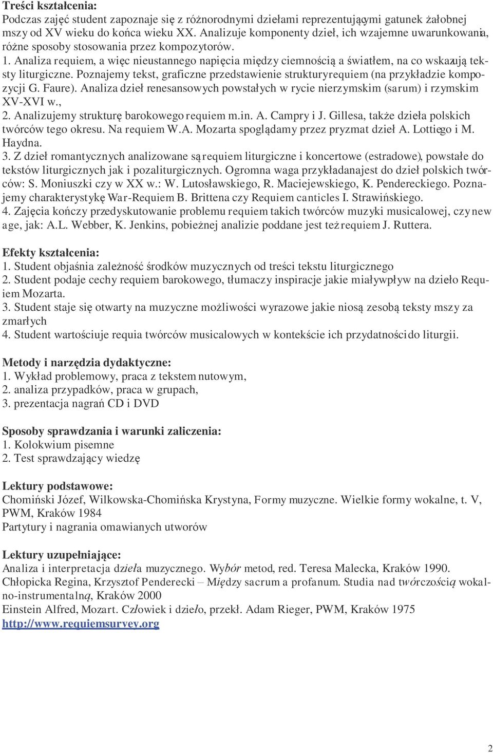 Analiza requiem, a więc nieustannego napięcia między ciemnością a światłem, na co wskazują teksty liturgiczne. Poznajemy tekst, graficzne przedstawienie strukturyrequiem (na przykładzie kompozycji G.