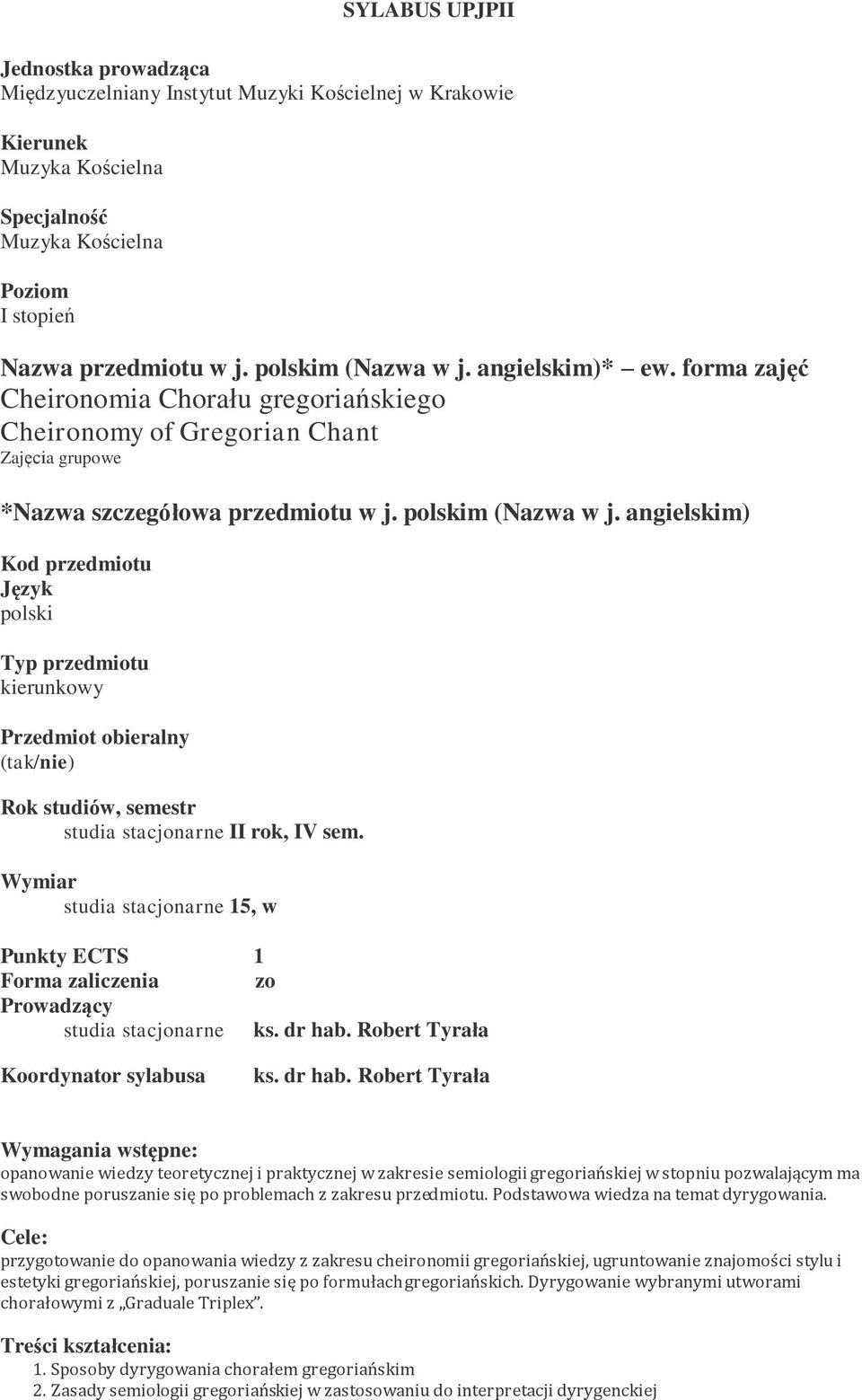 angielskim) Kod przedmiotu Język polski Typ przedmiotu kierunkowy Przedmiot obieralny (tak/nie) Rok studiów, semestr studia stacjonarne II rok, IV sem.