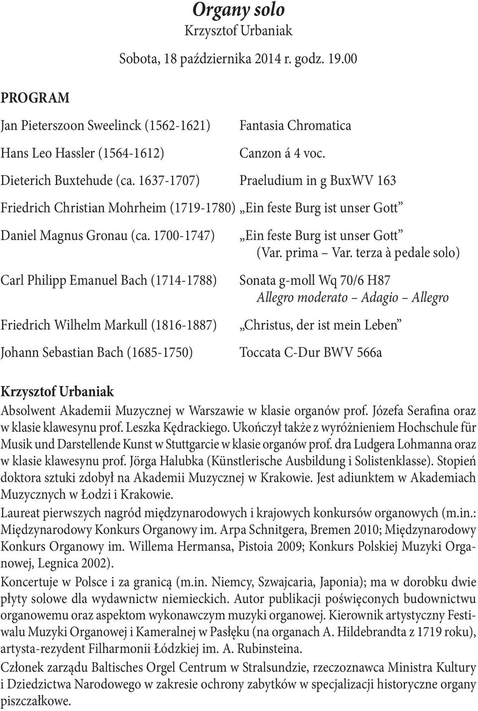 1700-1747) Carl Philipp Emanuel Bach (1714-1788) Friedrich Wilhelm Markull (1816-1887) Johann Sebastian Bach (1685-1750) Ein feste Burg ist unser Gott (Var. prima Var.