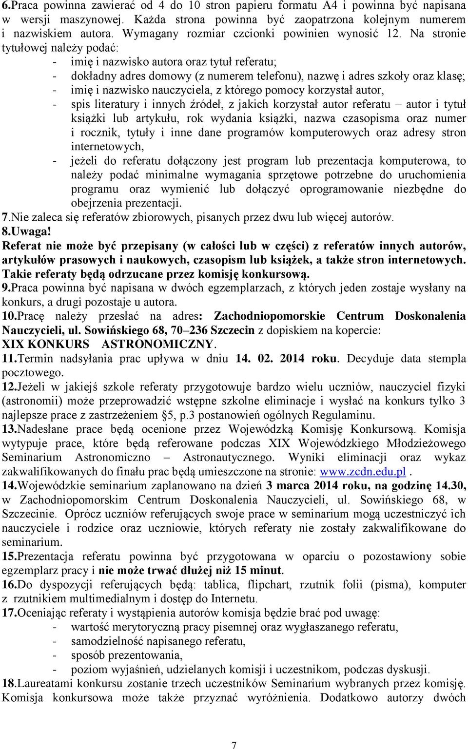 Na stronie tytułowej należy podać: - imię i nazwisko autora oraz tytuł referatu; - dokładny adres domowy (z numerem telefonu), nazwę i adres szkoły oraz klasę; - imię i nazwisko nauczyciela, z