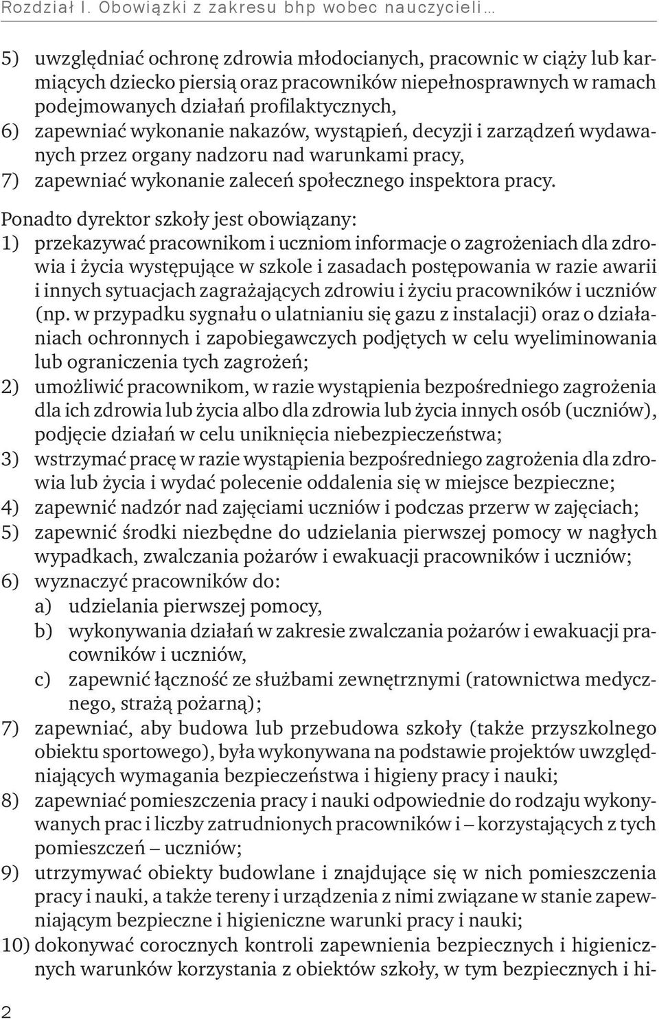 działań profilaktycznych, 6) zapewniać wykonanie nakazów, wystąpień, decyzji i zarządzeń wydawanych przez organy nadzoru nad warunkami pracy, 7) zapewniać wykonanie zaleceń społecznego inspektora