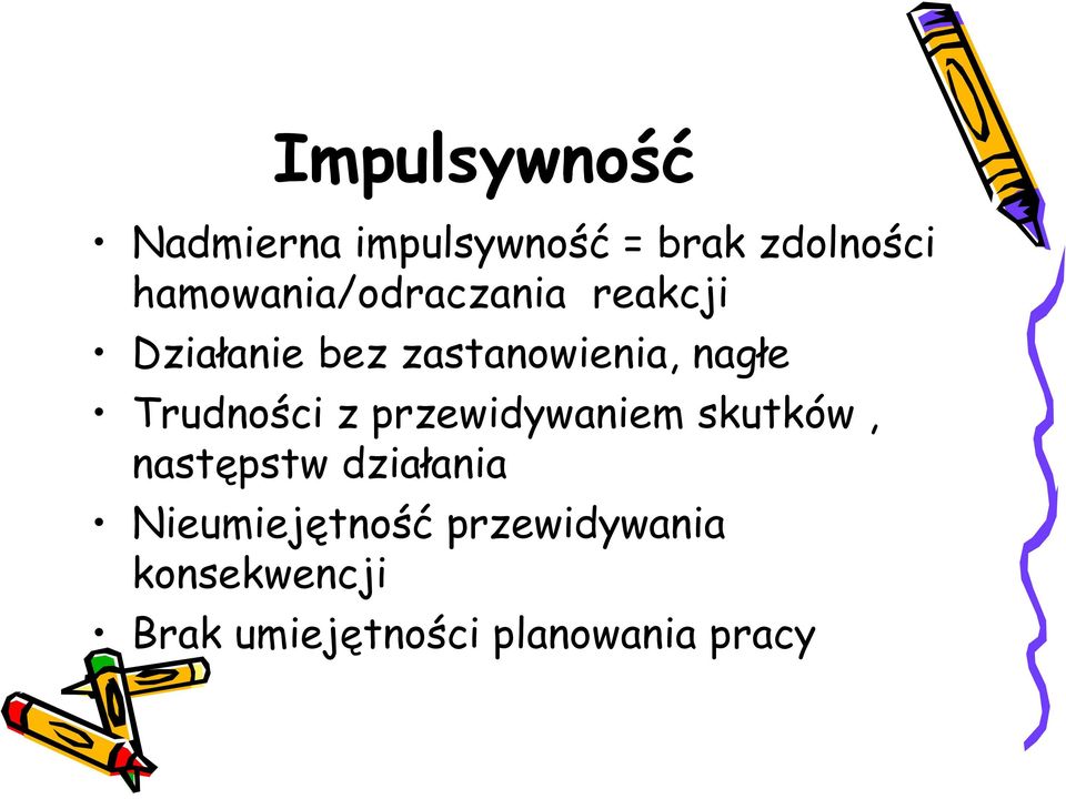 nagłe Trudności z przewidywaniem skutków, następstw działania