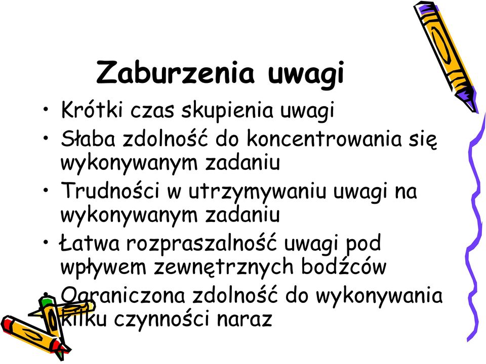 uwagi na wykonywanym zadaniu Łatwa rozpraszalność uwagi pod wpływem