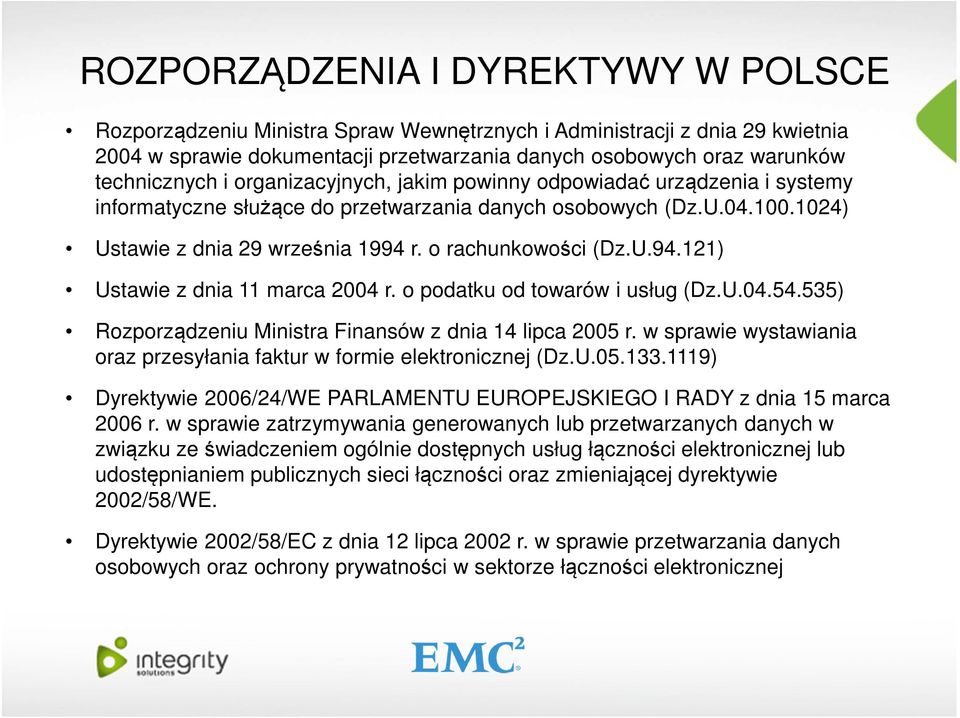 r. o rachunkowości (Dz.U.94.121) Ustawie z dnia 11 marca 2004 r. o podatku od towarów i usług (Dz.U.04.54.535) Rozporządzeniu Ministra Finansów z dnia 14 lipca 2005 r.