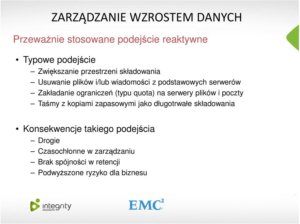 (typu quota) na serwery plików i poczty Taśmy z kopiami zapasowymi jako długotrwałe składowania