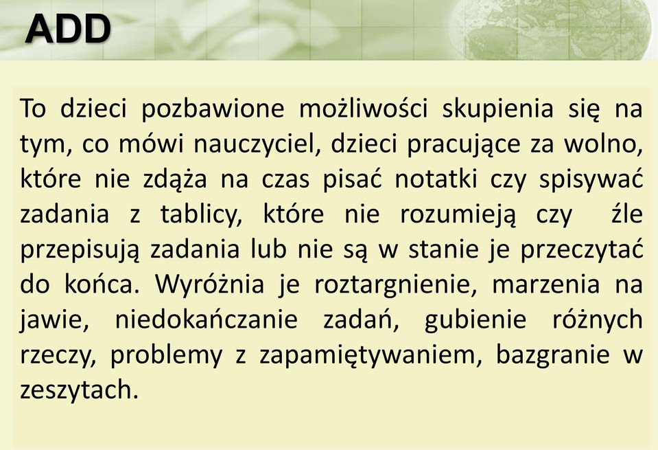 źle przepisują zadania lub nie są w stanie je przeczytać do końca.