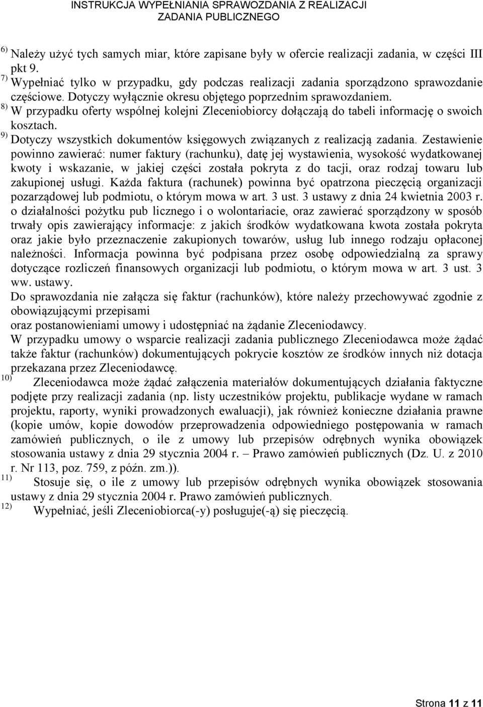 9) Dotyczy wszystkich dokumentów księgowych związanych z realizacją.