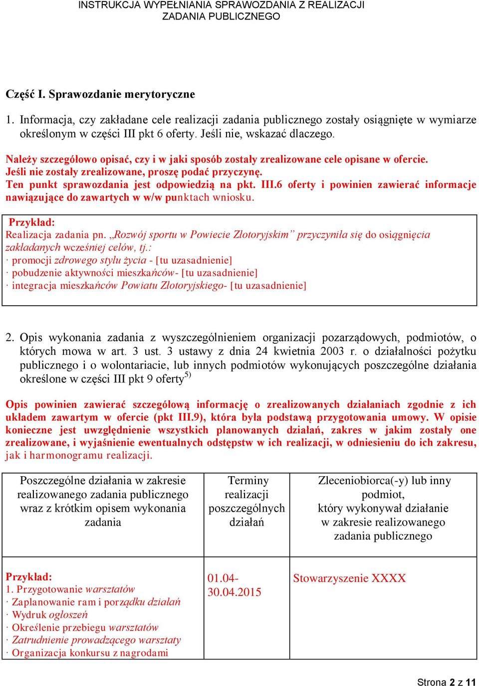 6 oferty i powinien zawierać informacje nawiązujące do zawartych w w/w punktach wniosku. Przykład: Realizacja pn.