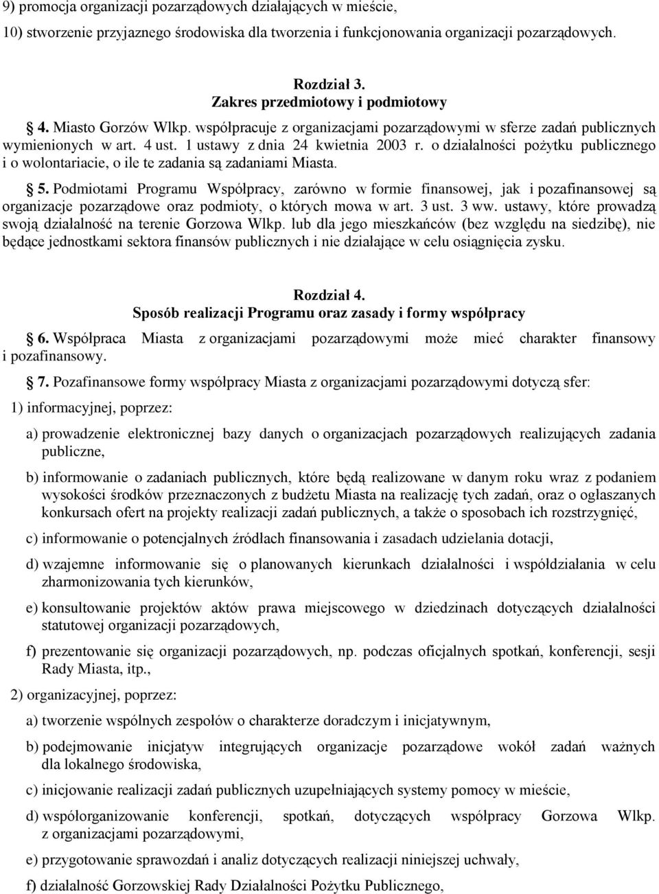 o działalności pożytku publicznego i o wolontariacie, o ile te zadania są zadaniami Miasta. 5.