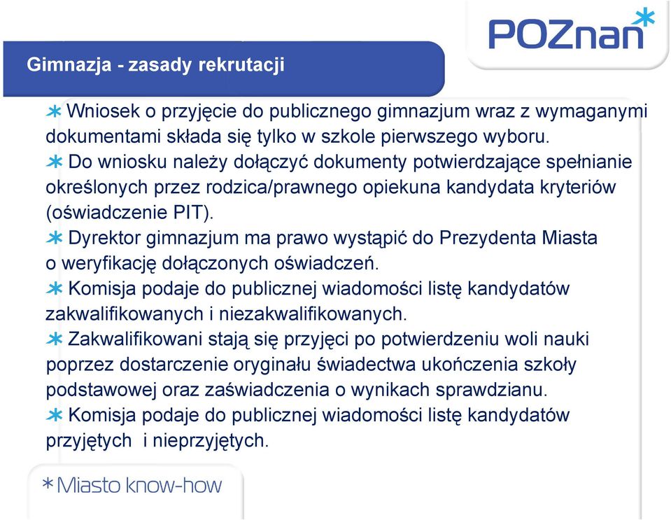 Dyrektor gimnazjum ma prawo wystąpić do Prezydenta Miasta o weryfikację dołączonych oświadczeń.