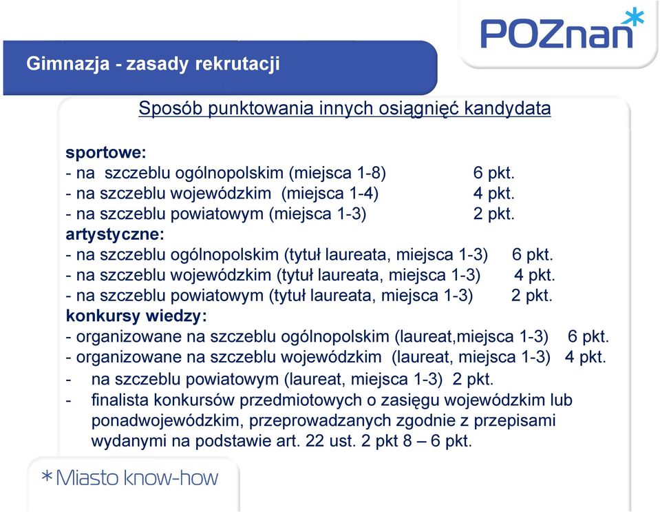 - na szczeblu powiatowym (tytuł laureata, miejsca 1-3) 2 pkt. konkursy wiedzy: - organizowane na szczeblu ogólnopolskim (laureat,miejsca 1-3) 6 pkt.