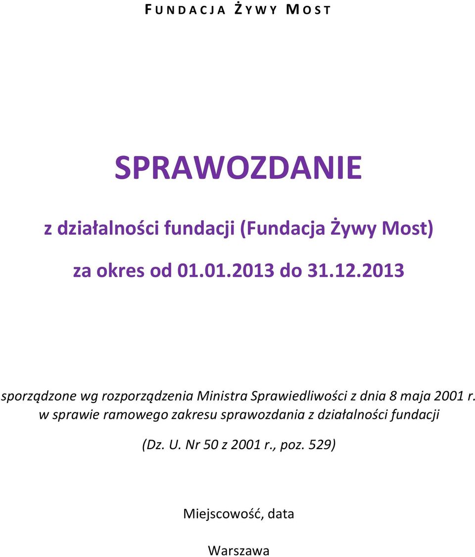 2013 sporządzone wg rozporządzenia Ministra Sprawiedliwości z dnia 8 maja 2001 r.