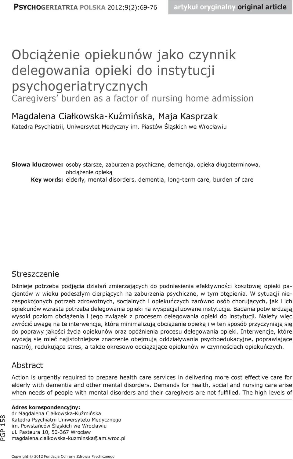 Piastów Śląskich we Wrocławiu Słowa kluczowe: osoby starsze, zaburzenia psychiczne, demencja, opieka długoterminowa, obciążenie opieką Key words: elderly, mental disorders, dementia, long-term care,