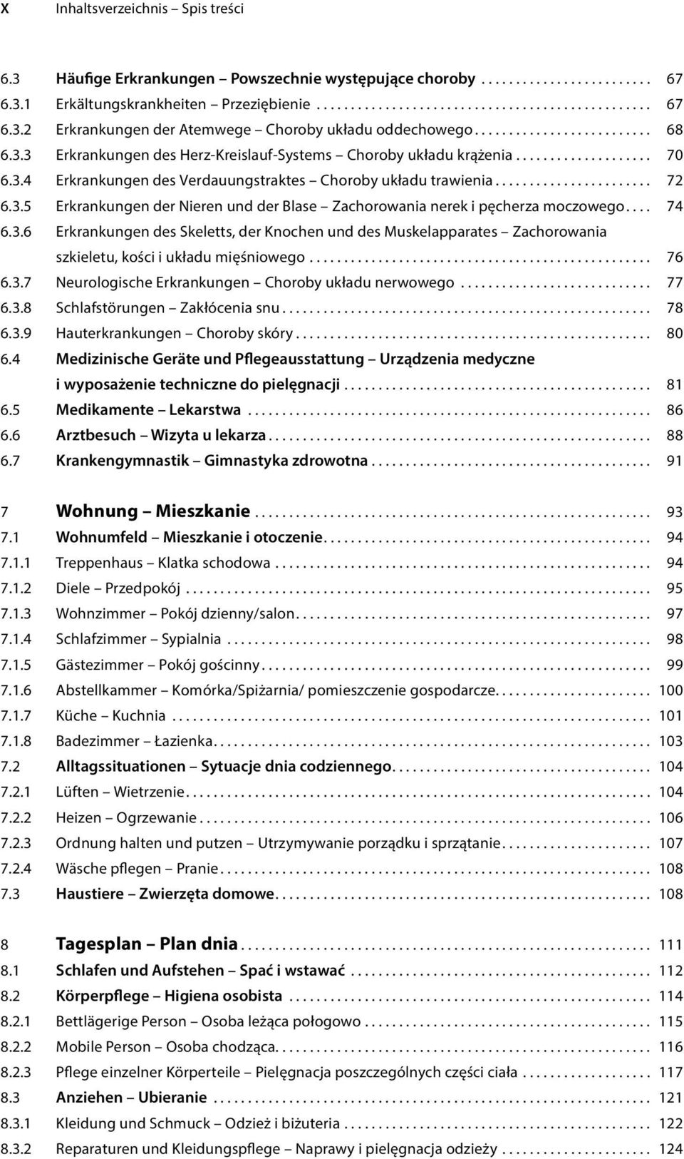 3.5 Erkrankungen der Nieren und der Blase Zachorowania nerek i pęcherza moczowego.... 74 6.3.6 Erkrankungen des Skeletts, der Knochen und des Muskelapparates Zachorowania szkieletu, kości i układu mięśniowego.