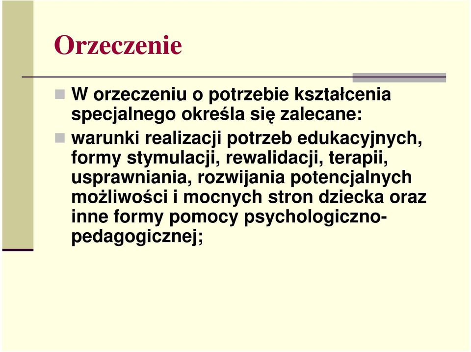 rewalidacji, terapii, usprawniania, rozwijania potencjalnych moŝliwości