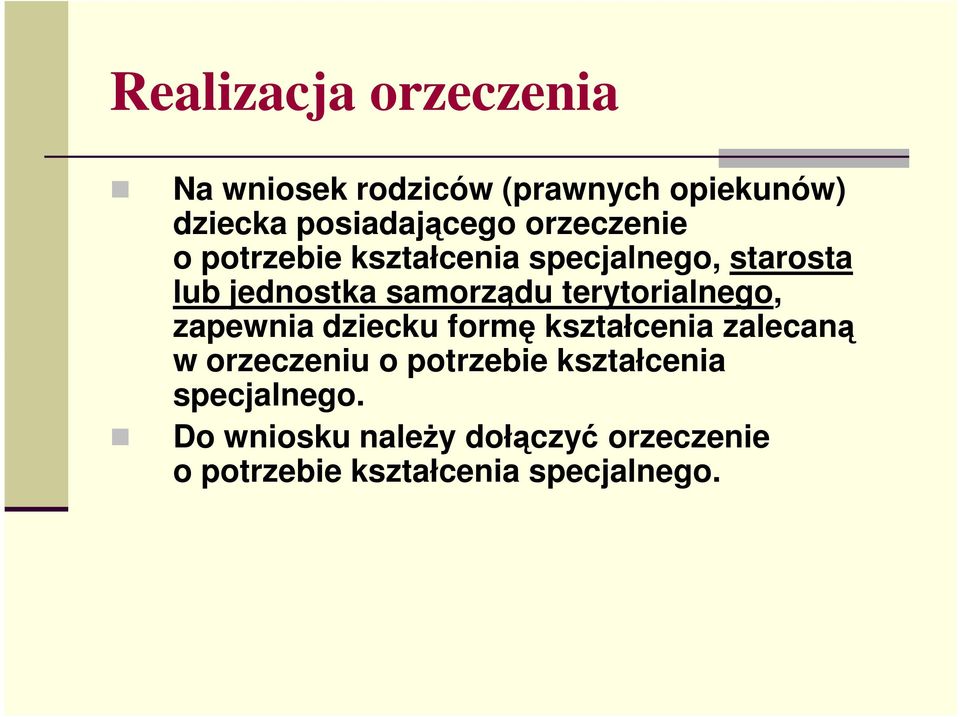terytorialnego, zapewnia dziecku formę kształcenia zalecaną w orzeczeniu o potrzebie