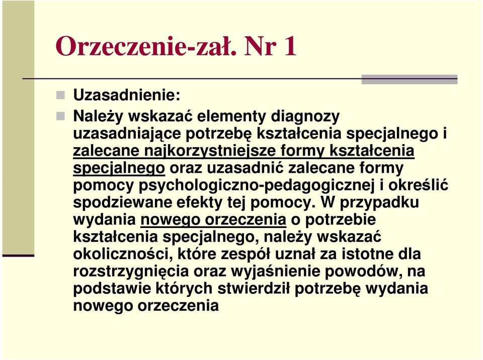 formy kształcenia specjalnego oraz uzasadnić zalecane formy pomocy psychologiczno-pedagogicznej i określić spodziewane efekty tej