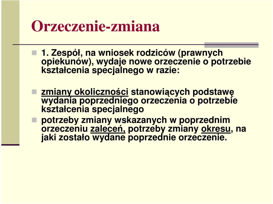 kształcenia specjalnego w razie: zmiany okoliczności stanowiących podstawę wydania
