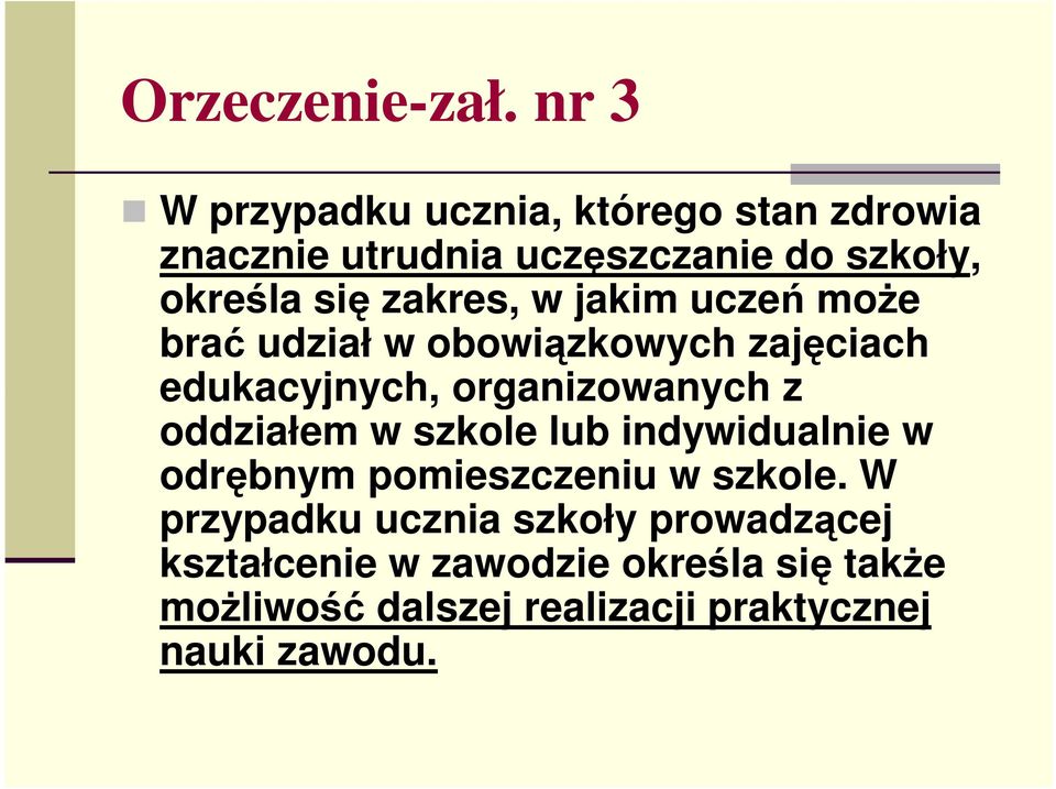 zakres, w jakim uczeń moŝe brać udział w obowiązkowych zajęciach edukacyjnych, organizowanych z