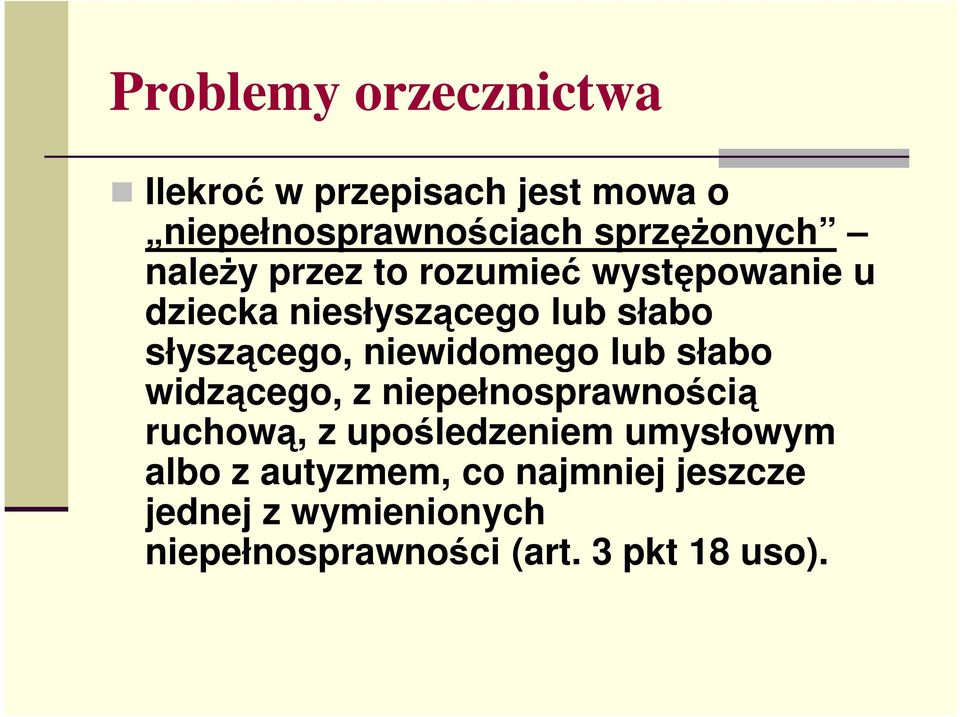 niewidomego lub słabo widzącego, z niepełnosprawnością ruchową, z upośledzeniem umysłowym