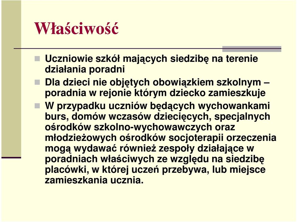 specjalnych ośrodków szkolno-wychowawczych oraz młodzieŝowych ośrodków socjoterapii orzeczenia mogą wydawać równieŝ