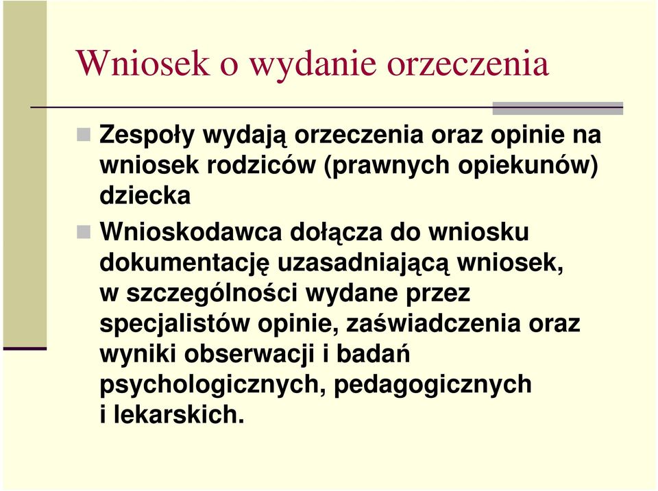wniosku dokumentację uzasadniającą wniosek, w szczególności wydane przez specjalistów