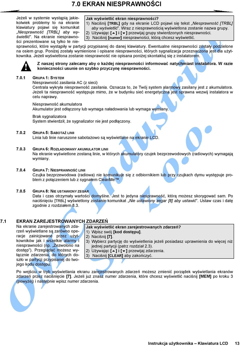 Jeżeli w systemie wystąpią jakiekolwiek problemy to na ekranie klawiatury pojawi się komunikat Niesprawność [TRBL] aby wyświetlić.