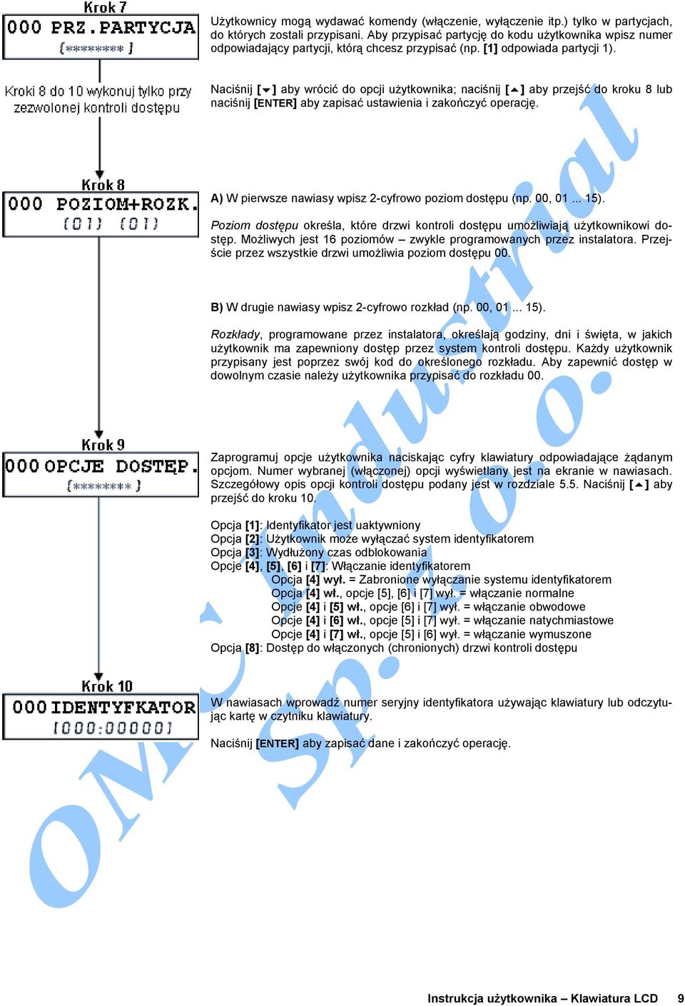 Naciśnij [ ] aby wrócić do opcji użytkownika; naciśnij [ ] aby przejść do kroku 8 lub naciśnij [ENTER] aby zapisać ustawienia i zakończyć operację.