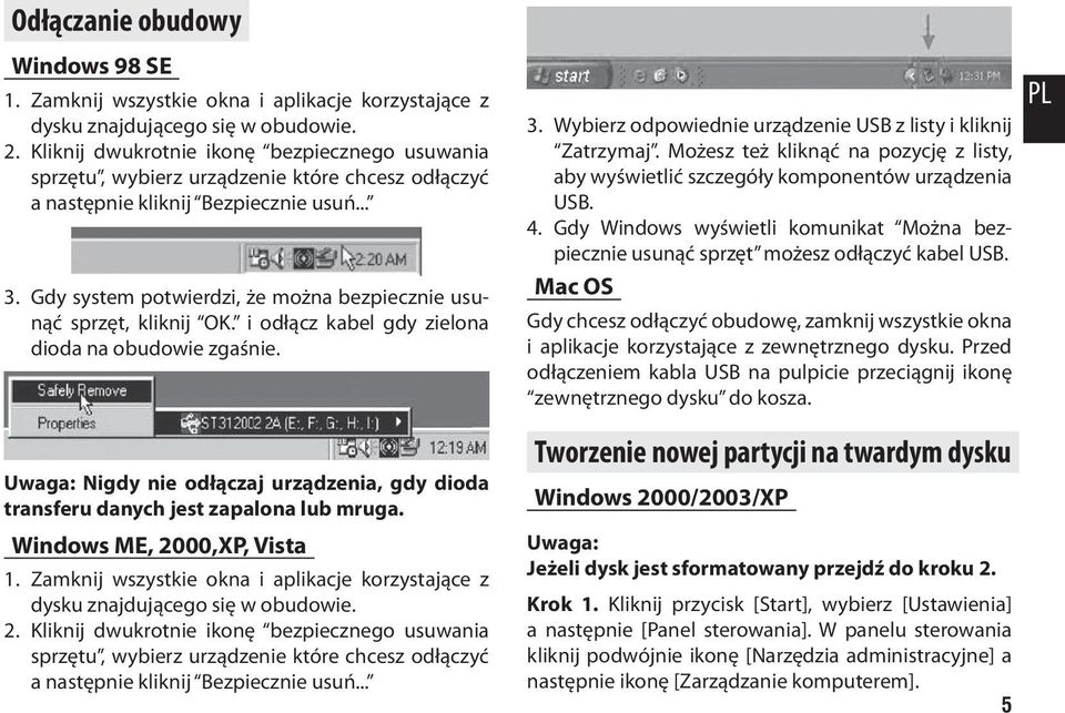 Gdy system potwierdzi, że można bezpiecznie usunąć sprzęt, kliknij OK. i odłącz kabel gdy zielona dioda na obudowie zgaśnie.