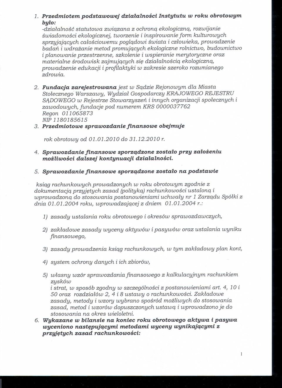 wspieranie merytoryczne oraz materialne srodowisk zajmujacych sie dzialalnoscia ekologiczna, prowadzenie zdrowia. edukacji i profilaktyki w zakresie szeroko rozumianego 2.