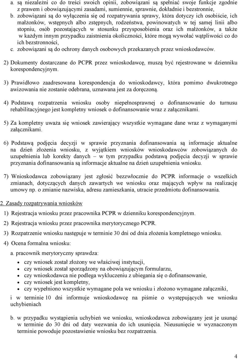 pozostających w stosunku przysposobienia oraz ich małżonków, a także.w każdym innym przypadku zaistnienia okoliczności, które mogą wywołać wątpliwości co do ich bezstronności, c.