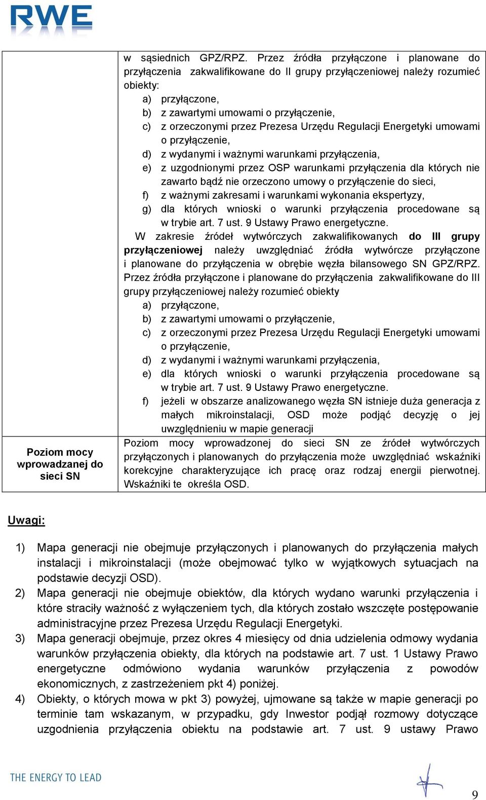 Prezesa Urzędu Regulacji Energetyki umowami o przyłączenie, d) z wydanymi i ważnymi warunkami przyłączenia, e) z uzgodnionymi przez OSP warunkami przyłączenia dla których nie zawarto bądź nie