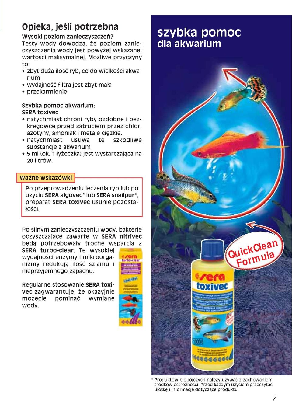 ozdobne i bezkrígowce przed zatruciem przez chlor, azotyny, amoniak i metale ciíøkie. natychmiast usuwa te szkodliwe substancje z akwarium 5 ml (ok. 1 yøeczka) jest wystarczajπca na 20 litrów.