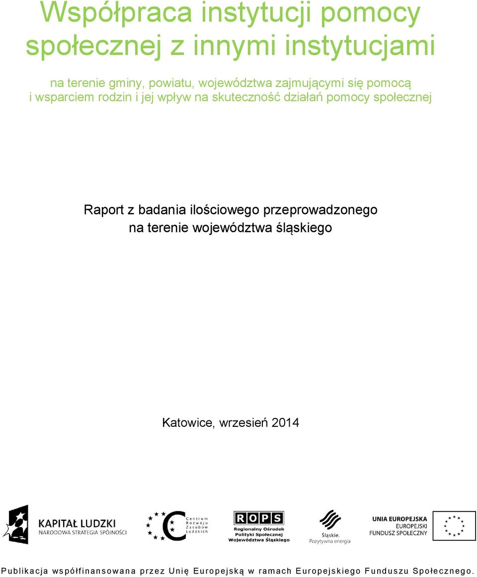 Współpraca istytucji pomocy społeczej z iymi istytucjami a tereie gmiy, powiatu, województwa zajmującymi się pomocą i wsparciem