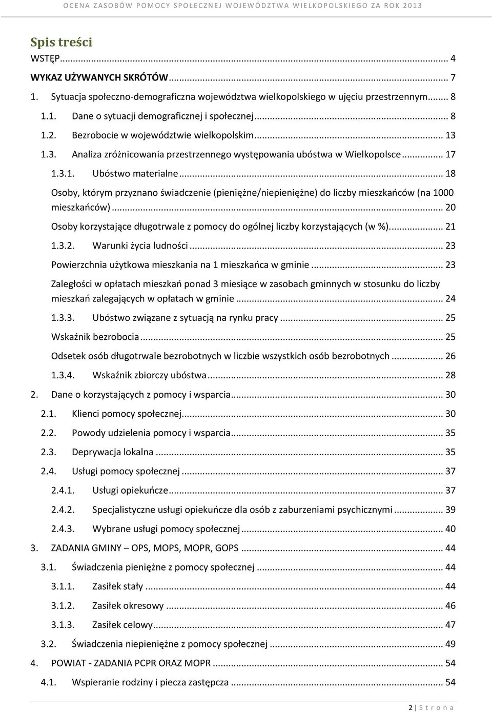 .. 18 Osoby, którym przyznano świadczenie (pieniężne/niepieniężne) do liczby mieszkańców (na 1000 mieszkańców)... 20 Osoby korzystające długotrwale z pomocy do ogólnej liczby korzystających (w %).