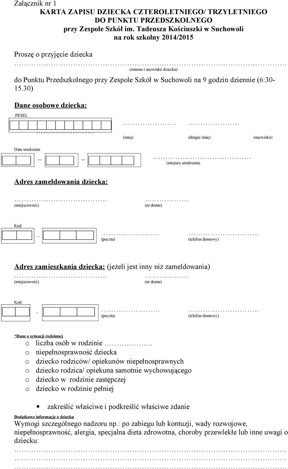 30) Dane sbwe dziecka: PESEL. (imię) (drugie imię) (nazwisk) Data urdzenia. (miejsce urdzenia) Adres zameldwania dziecka:.. (miejscwść) (nr dmu) Kd _.