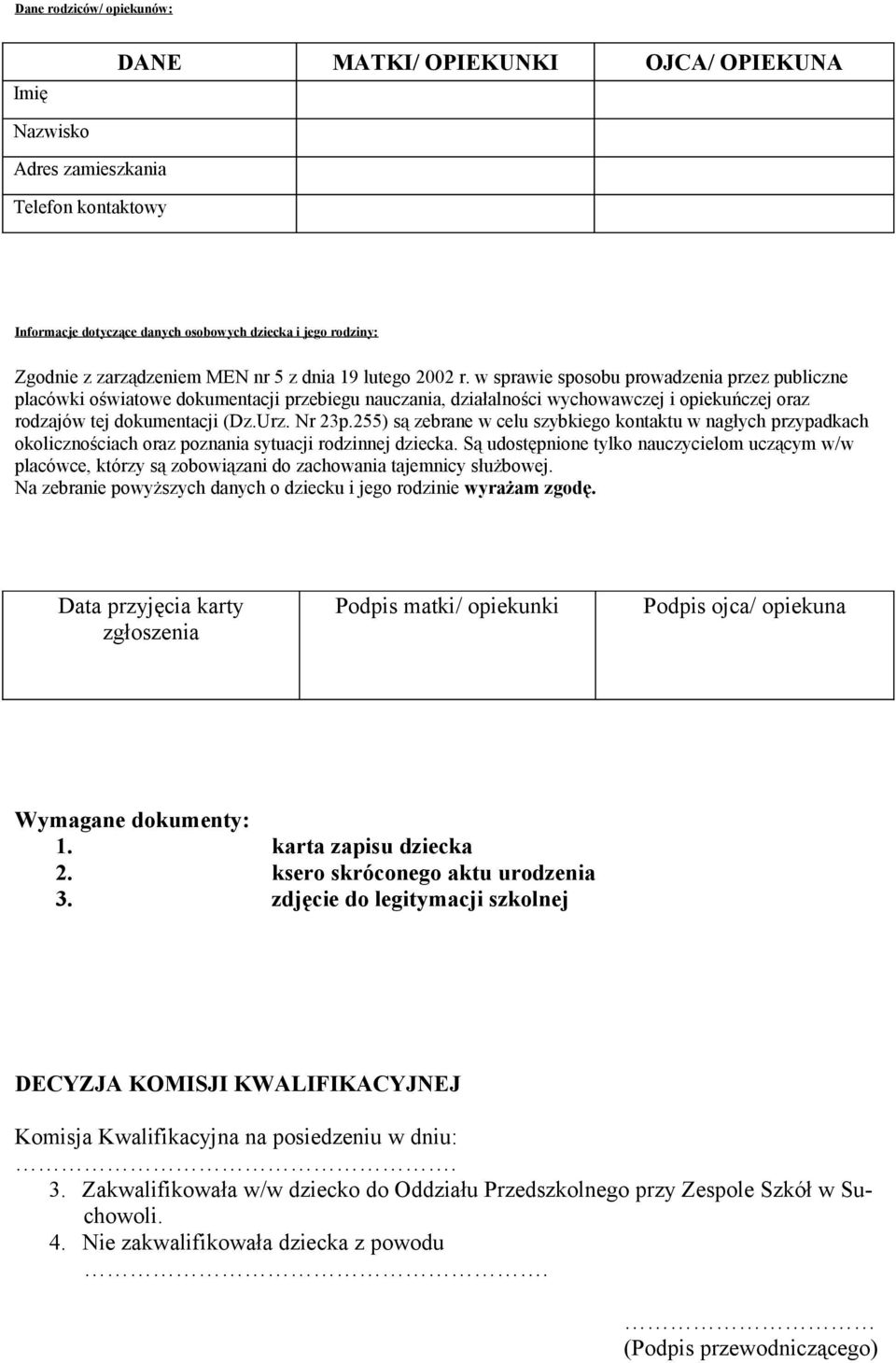 255) są zebrane w celu szybkieg kntaktu w nagłych przypadkach klicznściach raz pznania sytuacji rdzinnej dziecka.