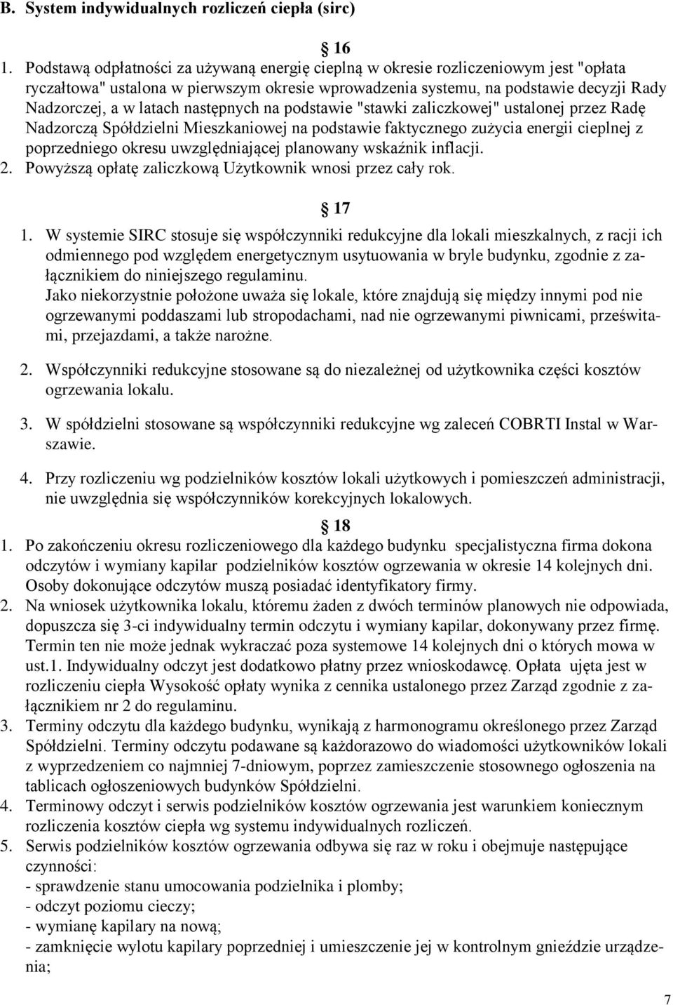 następnych na podstawie "stawki zaliczkowej" ustalonej przez Radę Nadzorczą Spółdzielni Mieszkaniowej na podstawie faktycznego zużycia energii cieplnej z poprzedniego okresu uwzględniającej planowany
