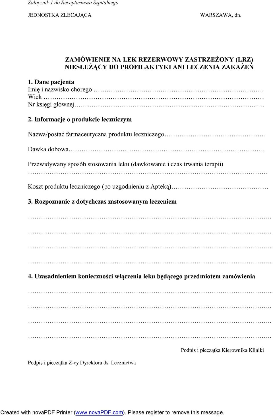 Przewidywany sposób stosowania leku (dawkowanie i czas trwania terapii) Koszt produktu leczniczego (po uzgodnieniu z Apteką) 3.